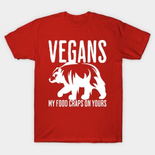 Vegans, My Food Craps On Yours T-Shirt